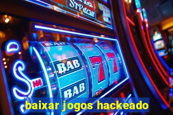 baixar jogos hackeado